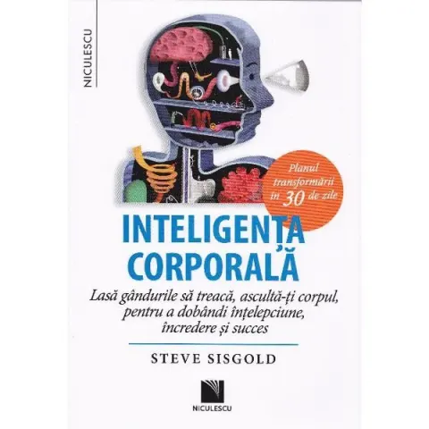 Coperta cărții Inteligenta corporala. Lasa gandurile sa treaca, asculta-ti corpul, pentru a dobandi intelepciune, incredere si succes