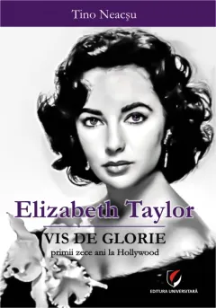 Coperta cărții Elizabeth Taylor. Vis de glorie. Primii zece ani la Hollywood