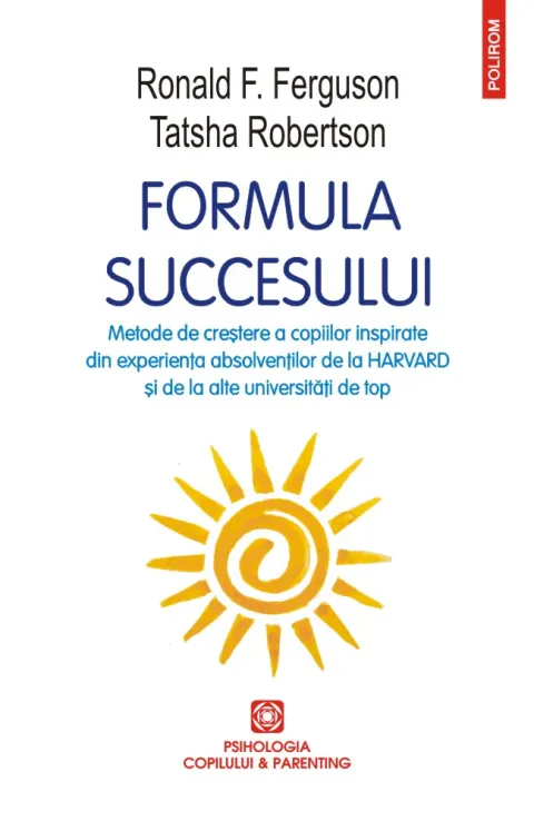 Coperta cărții Formula succesului. Metode de creștere a copiilor inspirate din experiența absolvenților de la Harvard și de la alte universități de top