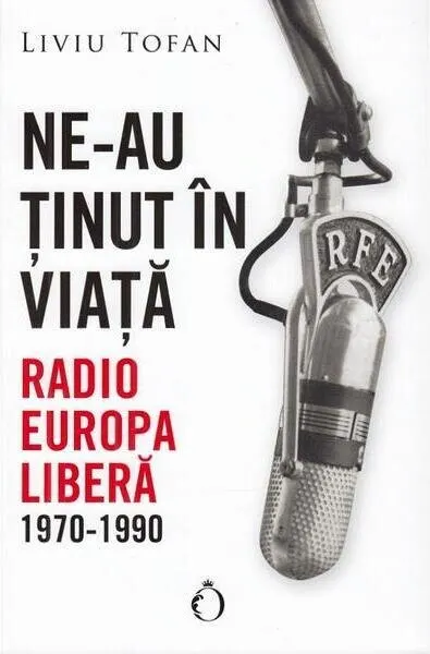 Coperta cărții Ne-au tinut in viata. Radio Romania Libera 1970-1990