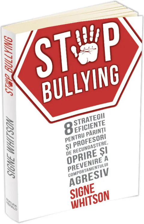 Coperta cărții Stop bullying. 8 strategii eficiente pentru parinti si profesori de recunoastere, oprire si prevenire a comportamentului agresiv