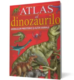 Coperta cărții Atlas al dinozaurilor, animalelor preistorice si altor animale