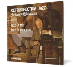 Coperta cărții Johnny Raducanu - Retrospectiva Jazz. Jazz in trio. Jazz in tara mea