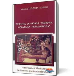 Coperta cărții Sfanta Cuvioasa Teodora, comoara Tesalonicului. Viata si acatistul Sfintei Iuliana din Lazarevo, ocrotitoarea celor casatoriti