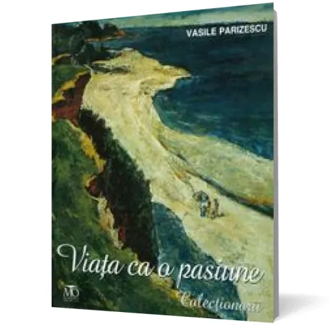 Coperta cărții Viața ca o pasiune. Colecționarii