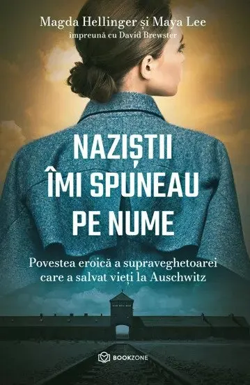 Coperta cărții Nazistii imi spuneau pe nume. Povestea eroică a supraveghetoarei care a salvat vieți la Auschwitz