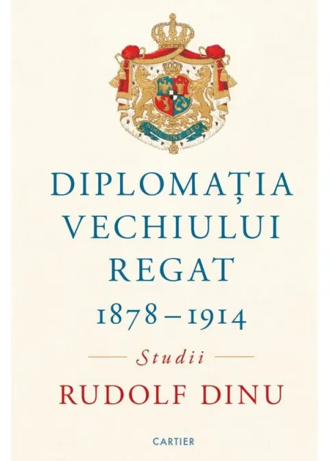 Coperta cărții Diplomația Vechiului Regat 1878 – 1914