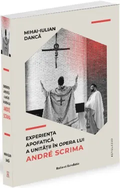 Coperta cărții Experienta apofatica a unitatii in opera lui Andre Scrima