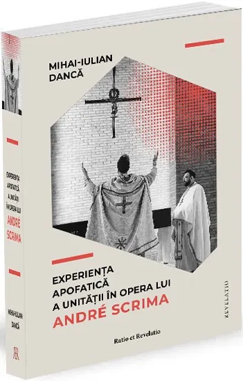 Coperta cărții Experienta apofatica a unitatii in opera lui Andre Scrima