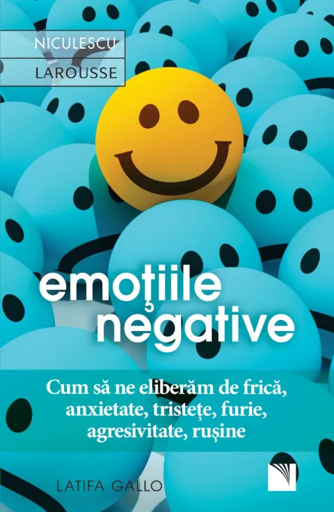 Coperta cărții Emoțiile negative. Cum să ne eliberăm de frică, anxietate, tristețe, furie, agresivitate, rușine