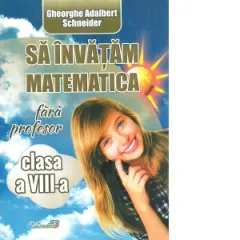 Coperta cărții Sa invatam matematica fara profesor. Clasa a VIII-a