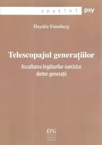 Coperta cărții Telescopajul generatiilor. Ascultarea legaturilor narcisice dintre generatii