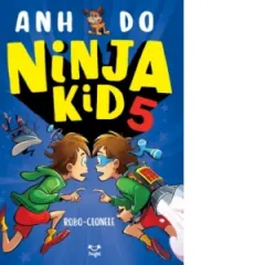 Coperta cărții Ninja Kid 5. Robo-clonele