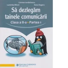 Coperta cărții Sa dezlegam tainele comunicarii. Clasa a II-a. Partea 1. L2AK1