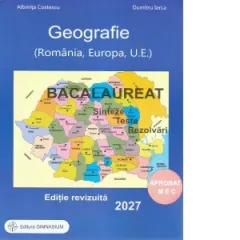 Coperta cărții Bacalaureat 2027. Geografie (Romania, Europa, U.E.). Sinteze, teste, rezolvari (editie revizuita)