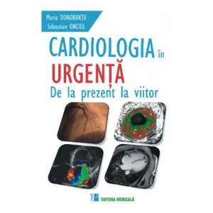 Coperta cărții Cardiologia in urgenta. De la prezent la viitor