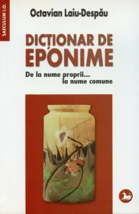 Coperta cărții Dictionar de eponime. De la nume proprii... la nume comune