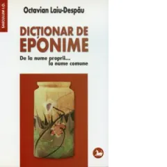 Coperta cărții Dictionar de eponime. De la nume proprii... la nume comune