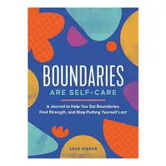Coperta cărții Boundaries Are Self-Care A Journal to Help You Set Boundaries, Redefine Strength, and Put Yourself First