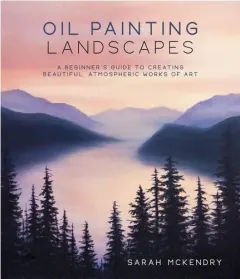 Coperta cărții Oil painting landscapes: a beginner's guide to creating beautiful, atmospheric works of art