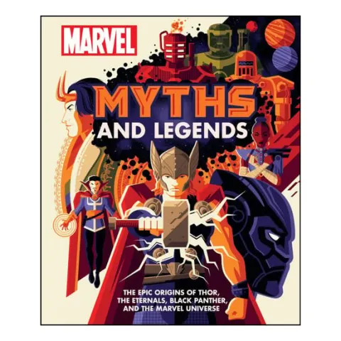 Coperta cărții Marvel Myths and Legends The epic origins of Thor, the Eternals, Black Panther, and the Marvel Universe