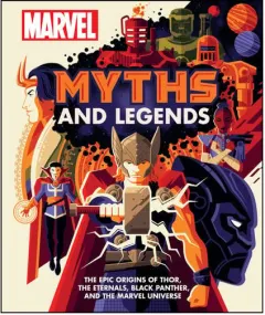Coperta cărții Marvel Myths and Legends The epic origins of Thor, the Eternals, Black Panther, and the Marvel Universe