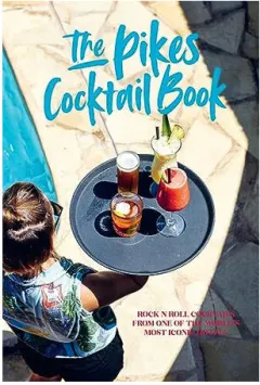 Coperta cărții The Pikes cocktail book: Rock n roll cocktails from one of the world's most iconic hotels