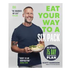 Coperta cărții Eat your way to a six pack: the ultimate 75 day transformation plan