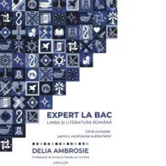 Coperta cărții Expert la BAC. Limba si literatura romana. Ghid complet pentru rezolvarea subiectelor