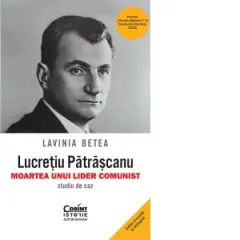 Coperta cărții Lucretiu Patrascanu. Moartea unui lider comunist. Studiu de caz. Editia a V-a, revazuta si adaugita