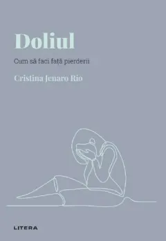 Coperta cărții Descopera Psihologia. Doliul. Cum sa faci fata pierderii