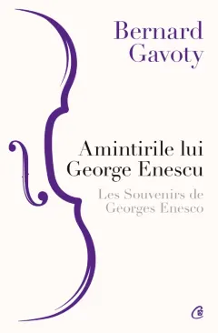 Coperta cărții Amintirile lui George Enescu. Les Souvenirs de Georges Enesco