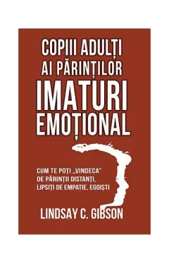 Coperta cărții Copiii adulți ai părinților imaturi emoțional