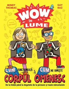 Coperta cărții WOW in lume: Cum functioneaza si cum ne uimeste corpul omenesc - Mindy Thomas, Guy Raz