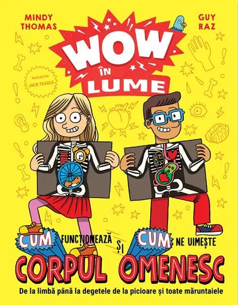 Coperta cărții WOW in lume: Cum functioneaza si cum ne uimeste corpul omenesc - Mindy Thomas, Guy Raz