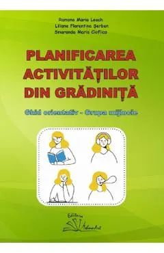 Coperta cărții Planificarea activitatilor din gradinita. Ghid orientativ. Grupa mijlocie - Ramona Maria Leach, Liliana Florentina Serban, Smaranda Maria Cioflica