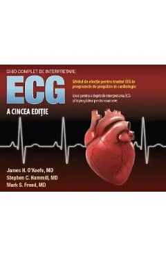 Coperta cărții Ghid complet de interpretare ECG - James H. O'Keefe, Stephen C. Hammill, Mark S. Freed
