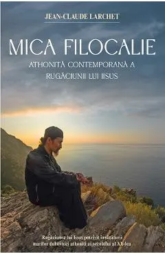 Coperta cărții Mica Filocalie athonita contemporana a Rugaciunii lui Iisus