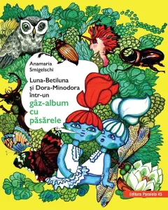 Coperta cărții Luna-Betiluna și Dora-Minodora într-un gâz-album cu păsărele