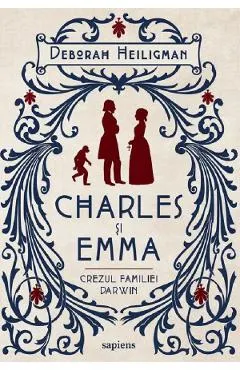 Coperta cărții Charles si Emma. Crezul familiei Darwin