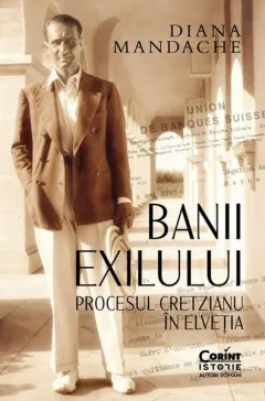 Coperta cărții Banii exilului. Procesul Cretzianu in Elvetia