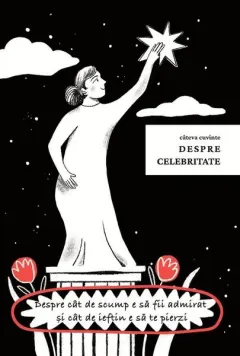 Coperta cărții Câteva cuvinte despre celebritate