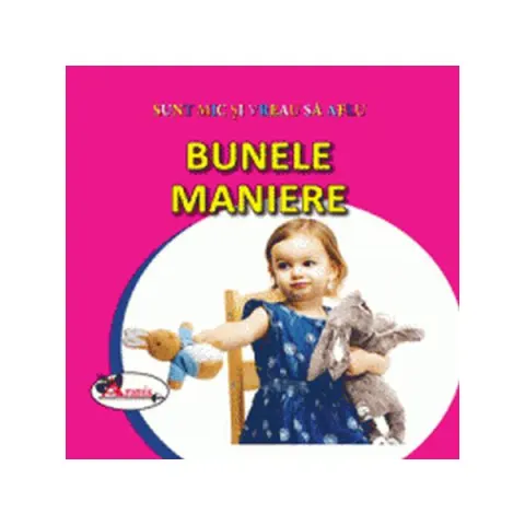 Coperta cărții Bunele maniere. Sunt mic și vreau să aflu