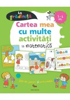 Coperta cărții Cartea mea cu multe activitati de matematica la gradinita 3-6 ani