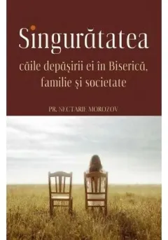 Coperta cărții SINGURATATEA - Caile depasirii ei in Biserica