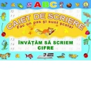 Coperta cărții Invatam sa scriem cifre. Caiet de scriere. Fac un pas si sunt scolar