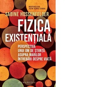 Coperta cărții Fizica existentiala. Perspectiva unui om de stiinta asupra marilor intrebari despre viata