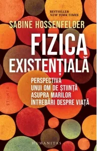 Coperta cărții Fizica existentiala. Perspectiva unui om de stiinta asupra marilor intrebari despre viata