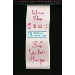Coperta cărții Best Knickers Always : 50 Lessons For Midlife