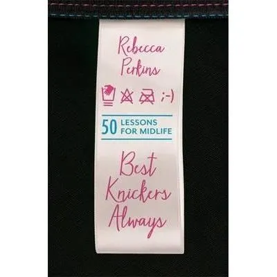 Coperta cărții Best Knickers Always : 50 Lessons For Midlife
